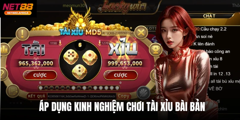 Áp dụng kinh nghiệm chơi Tài xỉu bài bản